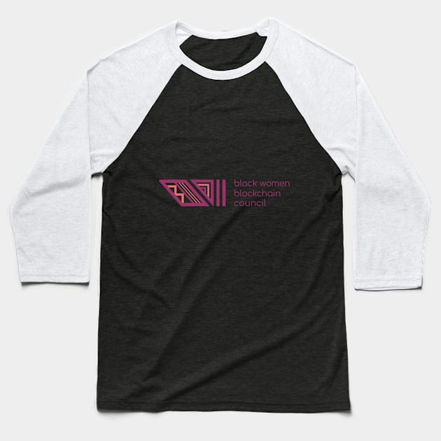 Black Women Blockchain Council Baseball T-Shirt by Black Women Blockchain Council Benefit LLC